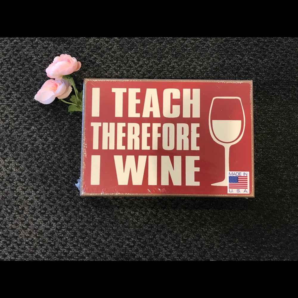 “I Teach Therefore I Wine” Wood Sign